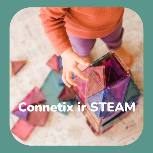 Connetix konstruktorius ir STEAM ugdymas